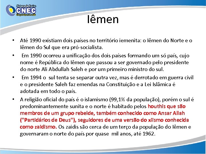 Iêmen • Até 1990 existiam dois países no território iemenita: o Iêmen do Norte