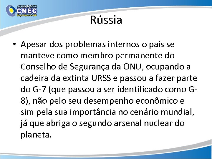 Rússia • Apesar dos problemas internos o país se manteve como membro permanente do
