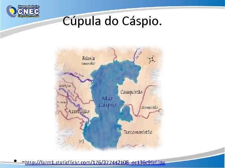 Cúpula do Cáspio. • -http: //farm 1. staticflickr. com/176/377442108_ec 136 c 9 faf. jpg
