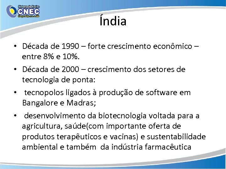 Índia • Década de 1990 – forte crescimento econômico – entre 8% e 10%.