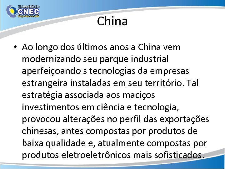 China • Ao longo dos últimos anos a China vem modernizando seu parque industrial