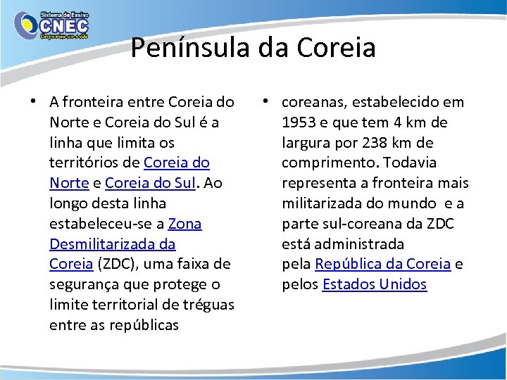 Península da Coreia • A fronteira entre Coreia do Norte e Coreia do Sul
