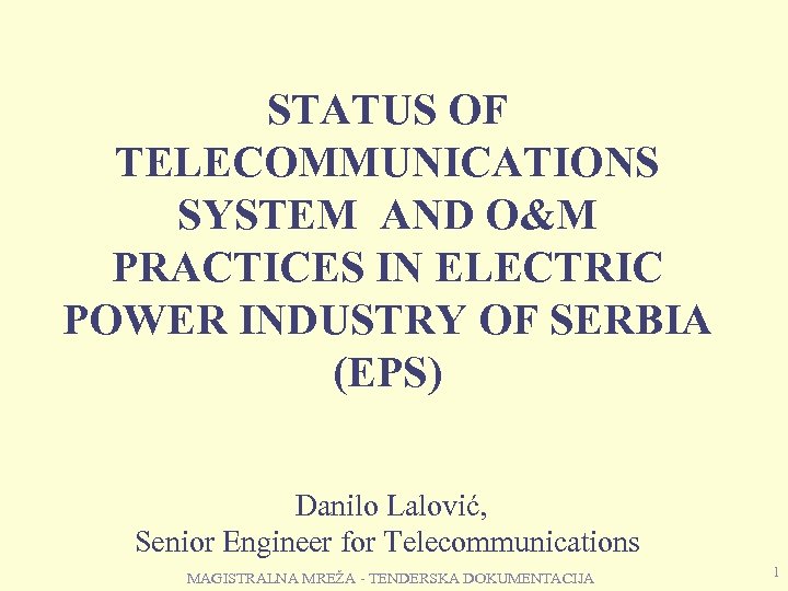 STATUS OF TELECOMMUNICATIONS SYSTEM AND O&M PRACTICES IN ELECTRIC POWER INDUSTRY OF SERBIA (EPS)