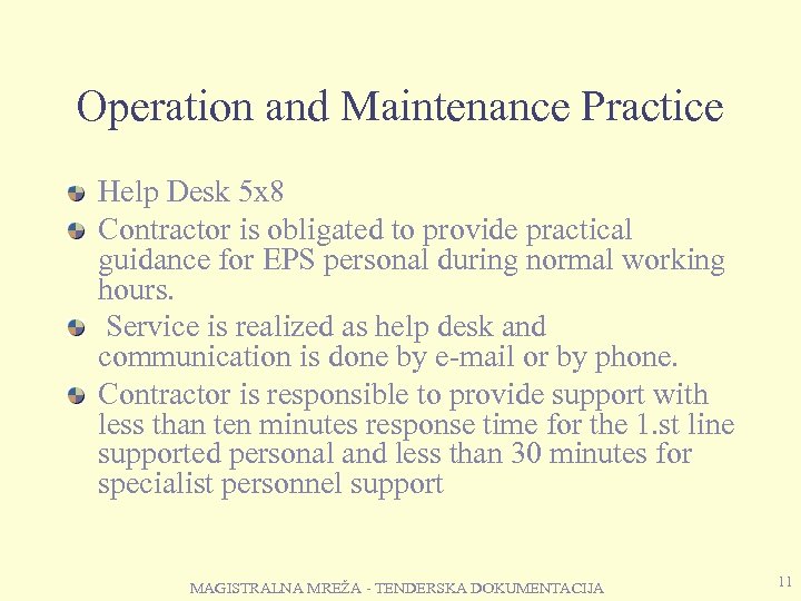 Operation and Maintenance Practice Help Desk 5 x 8 Contractor is obligated to provide