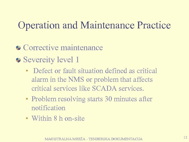 Operation and Maintenance Practice Corrective maintenance Severeity level 1 • Defect or fault situation
