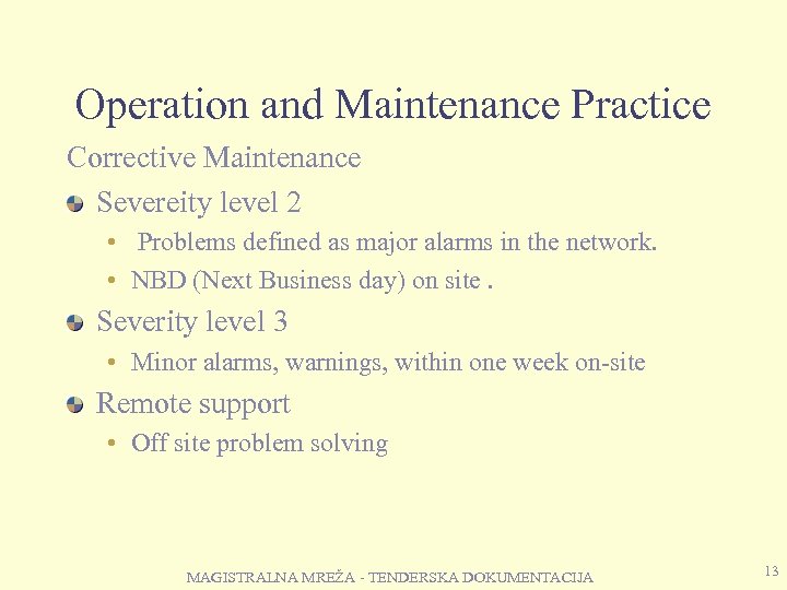 Operation and Maintenance Practice Corrective Maintenance Severeity level 2 • Problems defined as major