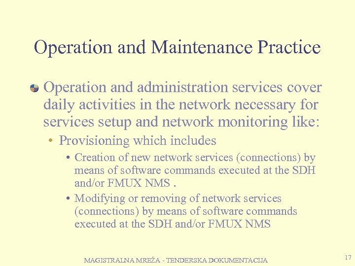 Operation and Maintenance Practice Operation and administration services cover daily activities in the network