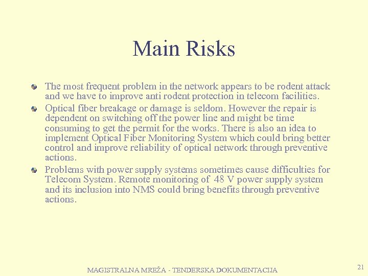 Main Risks The most frequent problem in the network appears to be rodent attack