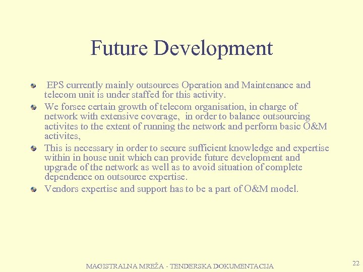 Future Development EPS currently mainly outsources Operation and Maintenance and telecom unit is under
