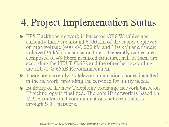 4. Project Implementation Status EPS Backbone network is based on OPGW cables and currently