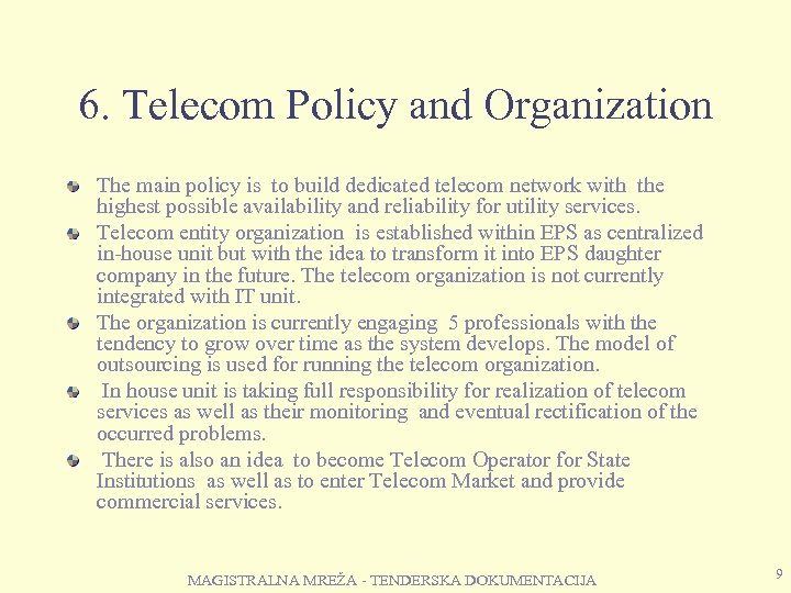 6. Telecom Policy and Organization The main policy is to build dedicated telecom network