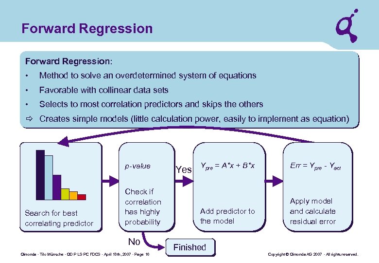 Forward Regression: • Method to solve an overdetermined system of equations • Favorable with