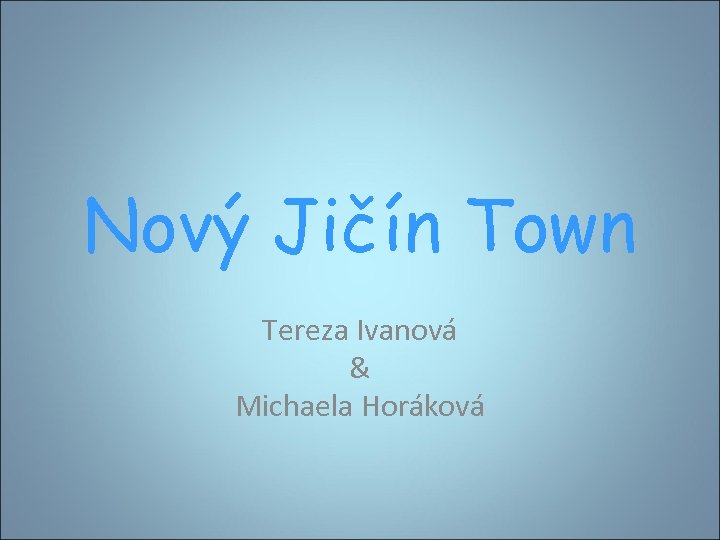 Nový Jičín Town Tereza Ivanová & Michaela Horáková 