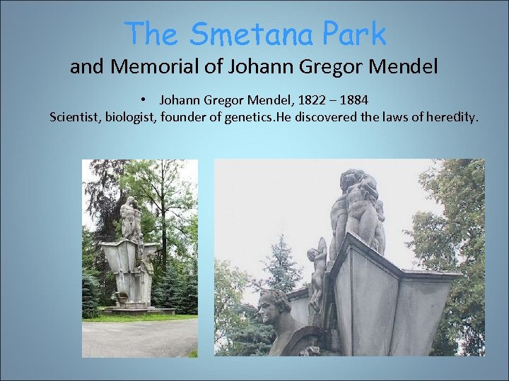 The Smetana Park and Memorial of Johann Gregor Mendel • Johann Gregor Mendel, 1822