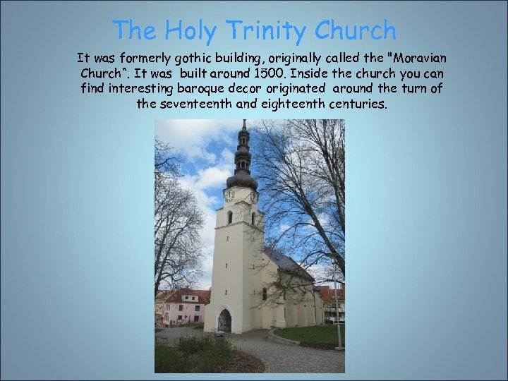 The Holy Trinity Church It was formerly gothic building, originally called the 