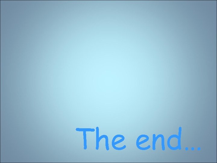The end… 
