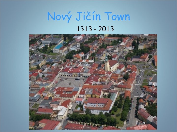 Nový Jičín Town 1313 - 2013 