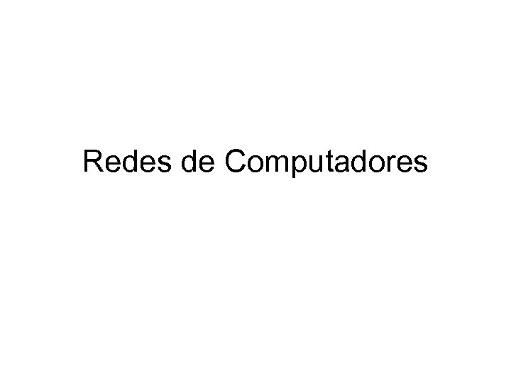 Redes de Computadores 