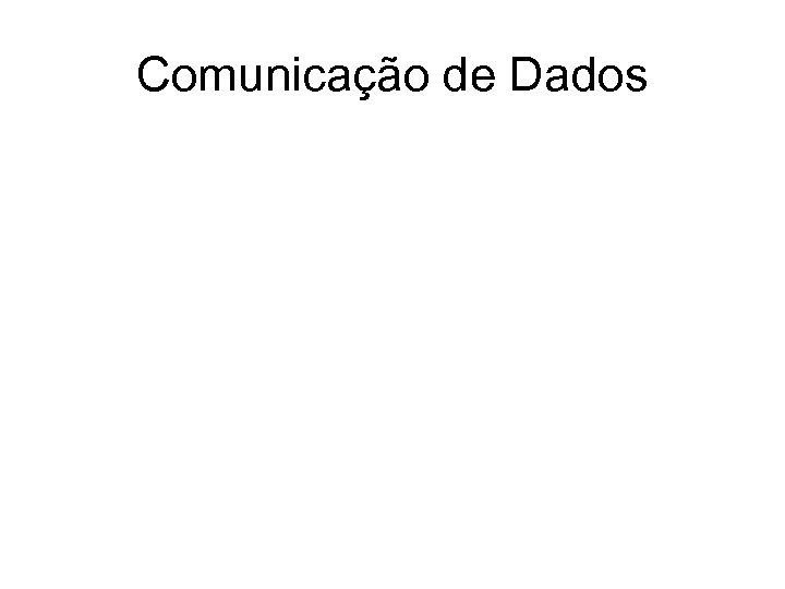 Comunicação de Dados 