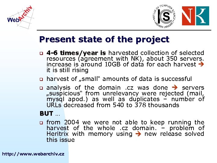 Present state of the project 4 -6 times/year is harvested collection of selected resources