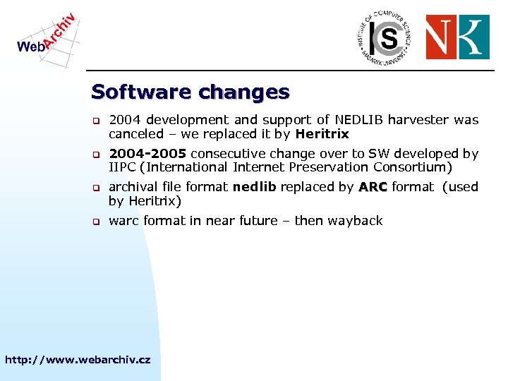 Software changes q q 2004 development and support of NEDLIB harvester was canceled –