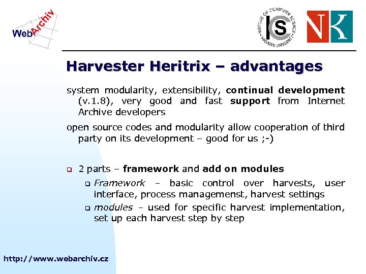 Harvester Heritrix – advantages system modularity, extensibility, continual development (v. 1. 8), very good