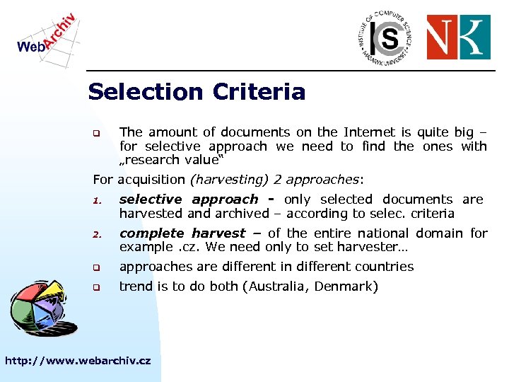 Selection Criteria q The amount of documents on the Internet is quite big –