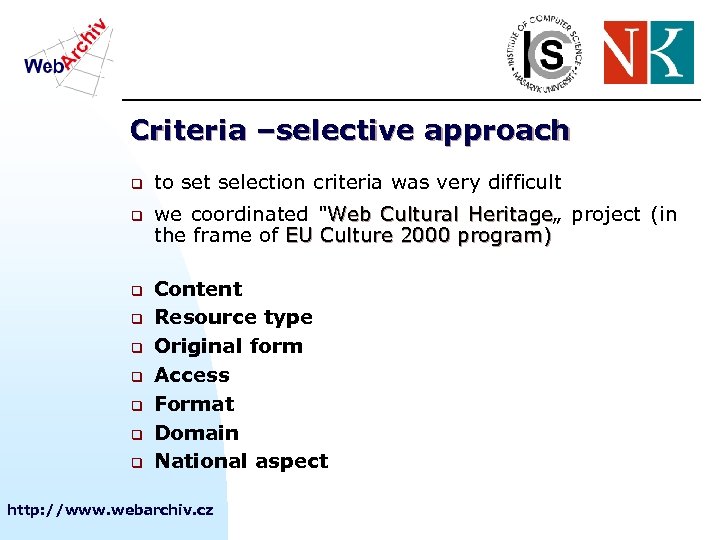 Criteria –selective approach q q q q q to set selection criteria was very