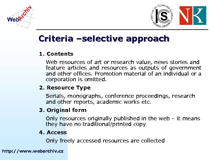 Criteria –selective approach 1. Contents Web resources of art or research value, news stories