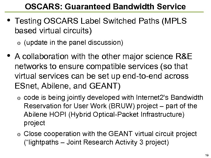 OSCARS: Guaranteed Bandwidth Service • Testing OSCARS Label Switched Paths (MPLS based virtual circuits)