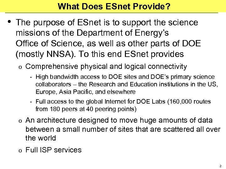 What Does ESnet Provide? • The purpose of ESnet is to support the science