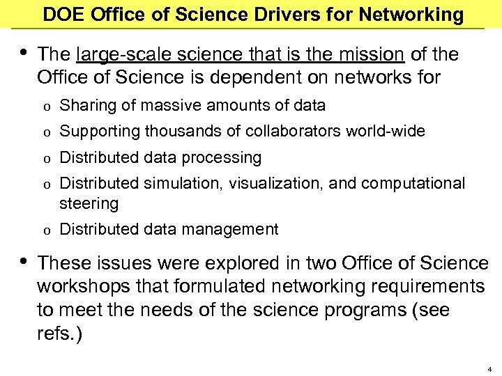 DOE Office of Science Drivers for Networking • The large-scale science that is the