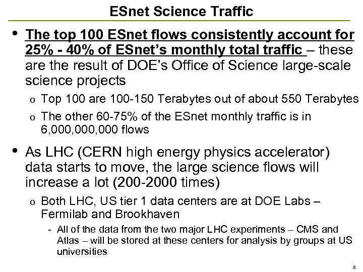 ESnet Science Traffic • The top 100 ESnet flows consistently account for 25% -