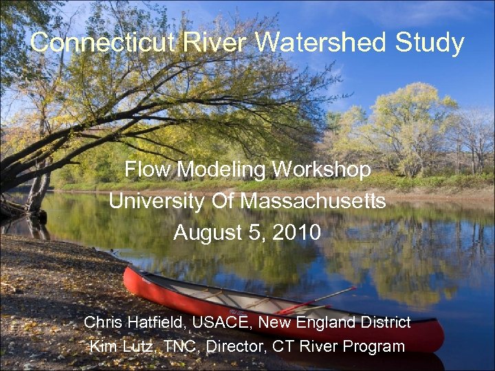 Connecticut River Watershed Study Flow Modeling Workshop University Of Massachusetts August 5, 2010 Chris