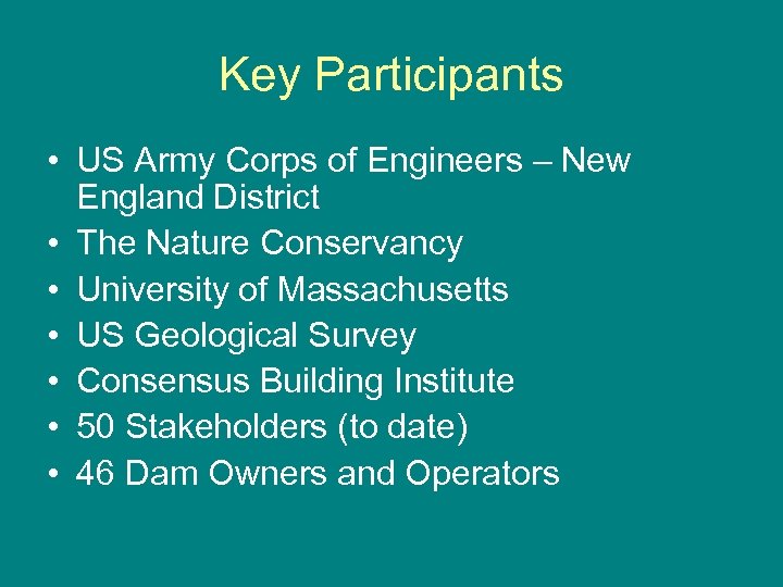 Key Participants • US Army Corps of Engineers – New England District • The