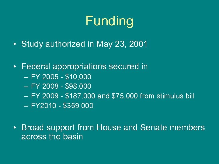 Funding • Study authorized in May 23, 2001 • Federal appropriations secured in –