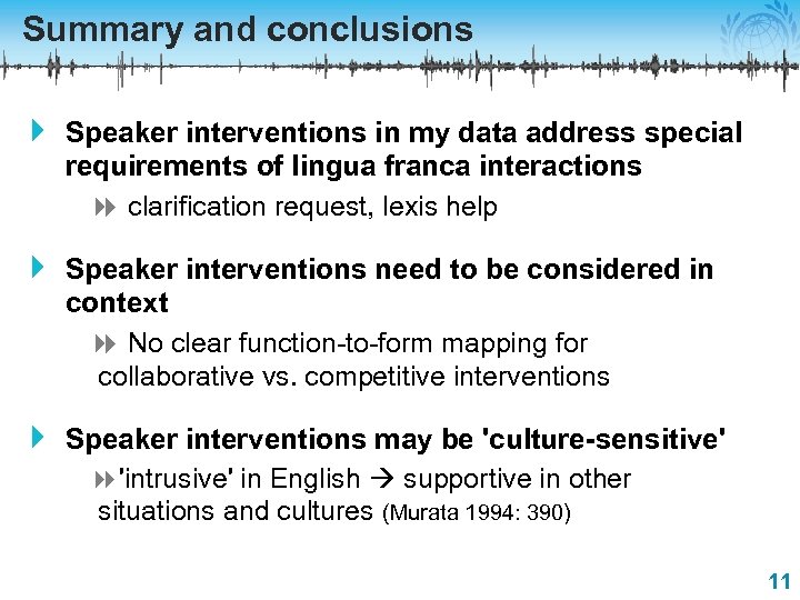 Summary and conclusions 4 Speaker interventions in my data address special requirements of lingua