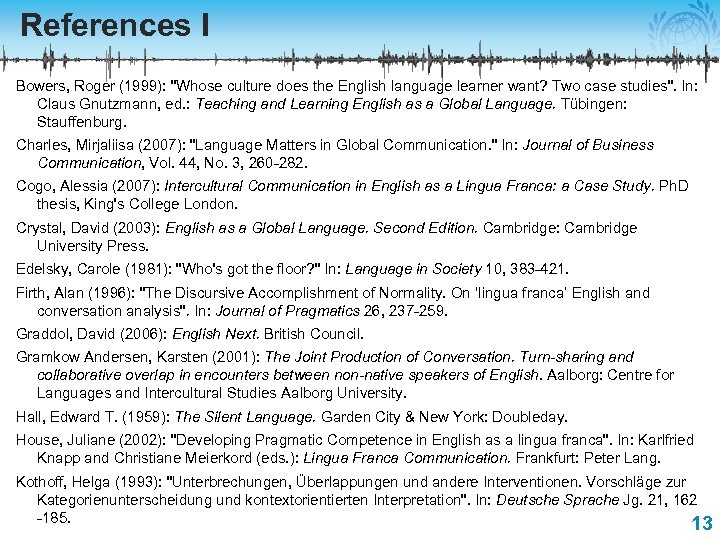 References I Bowers, Roger (1999): "Whose culture does the English language learner want? Two