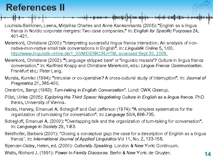 References II Louhiala-Salminen, Leena, Mirjaliisa Charles and Anne Kankanraanta (2005): "English as a lingua