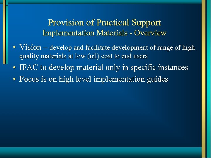 Provision of Practical Support Implementation Materials - Overview • Vision – develop and facilitate