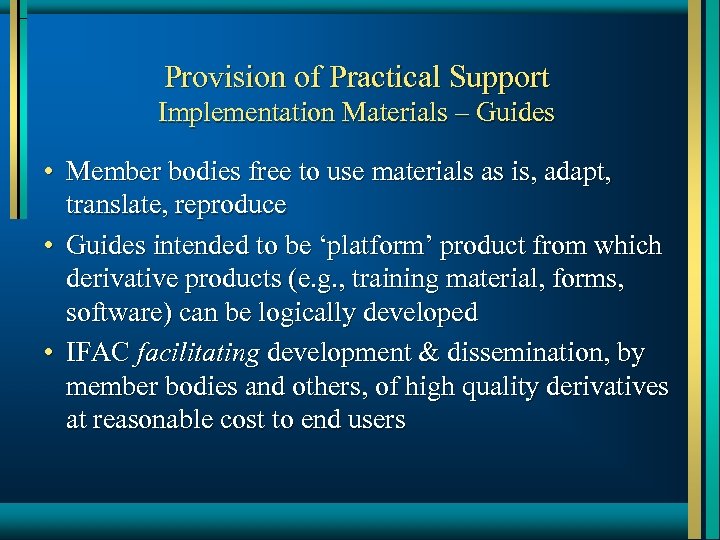 Provision of Practical Support Implementation Materials – Guides • Member bodies free to use