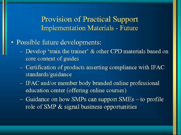 Provision of Practical Support Implementation Materials - Future • Possible future developments: – Develop