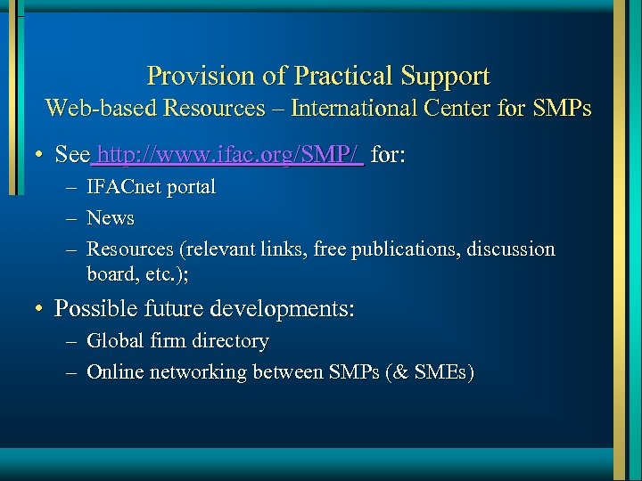 Provision of Practical Support Web-based Resources – International Center for SMPs • See http: