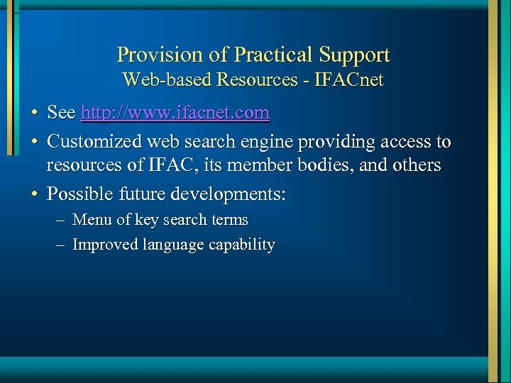 Provision of Practical Support Web-based Resources - IFACnet • • See http: //www. ifacnet.