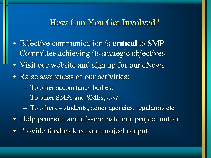 How Can You Get Involved? • Effective communication is critical to SMP Committee achieving