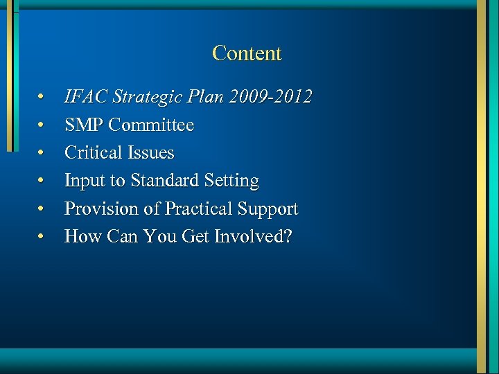 Content • • • IFAC Strategic Plan 2009 -2012 SMP Committee Critical Issues Input