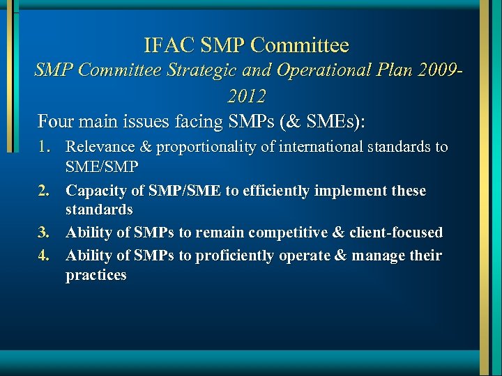 IFAC SMP Committee Strategic and Operational Plan 20092012 Four main issues facing SMPs (&