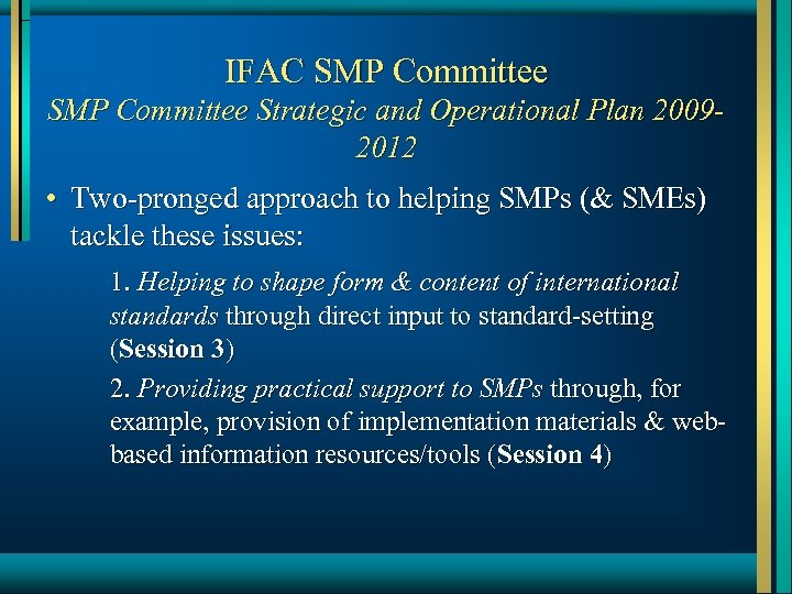 IFAC SMP Committee Strategic and Operational Plan 20092012 • Two-pronged approach to helping SMPs