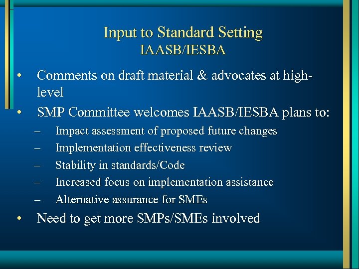 Input to Standard Setting IAASB/IESBA • • Comments on draft material & advocates at