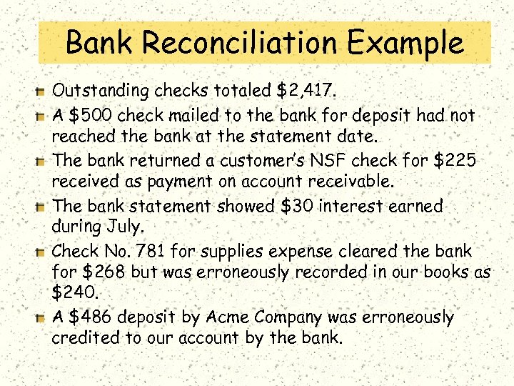 Bank Reconciliation Example Outstanding checks totaled $2, 417. A $500 check mailed to the